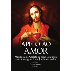 Apelo-ao-Amor--Mensagem-do-Coracao-ao-Mundo-e-Sua-Mensageira-Soror-Josefa-Menendez