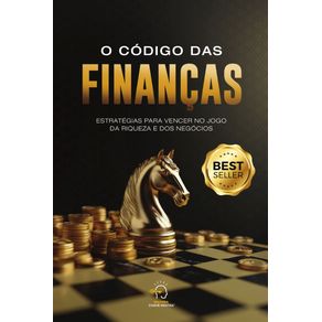 C-digos-das-finan-as:-Estrat-gias-para-vencer-no-jogo-da-riqueza-e-dos-neg-cios