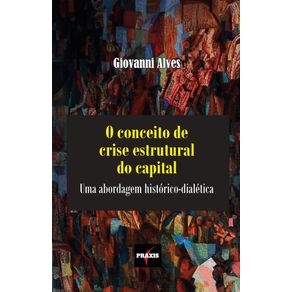 O-conceito-de-crise-estrutural-do-capital--Uma-abordagem-historico-dialetica