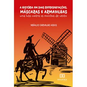 A-Historia-em-suas-Representacoes-Mascaras-e-Armadilhas