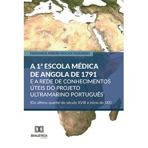 A-1a-Escola-Medica-de-Angola-de-1791-e-a-rede-de-conhecimentos-uteis-do-projeto-ultramarino-portugues--Do-ultimo-quartel-do-seculo-XVIII-a-inicio-do-XIX-