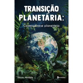 TRANSICAO-PLANETARIA--COSMOGENESE-PLANETARIA