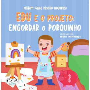 Edu-e-o-projeto:-engordar-o-porquinho