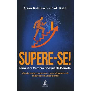 Supere-se--Ninguem-Compra-Energia-de-Derrota--Venda-mais-mudando-o-que-ninguem-ve-mas-todo-mundo-sente