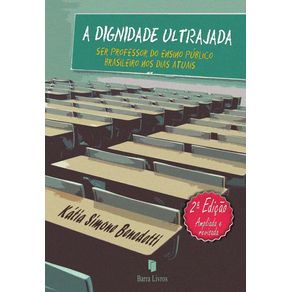 A-dignidade-ultrajada:-Ser-professor-do-ensino-publico-brasileiro-nos-dias-atuais