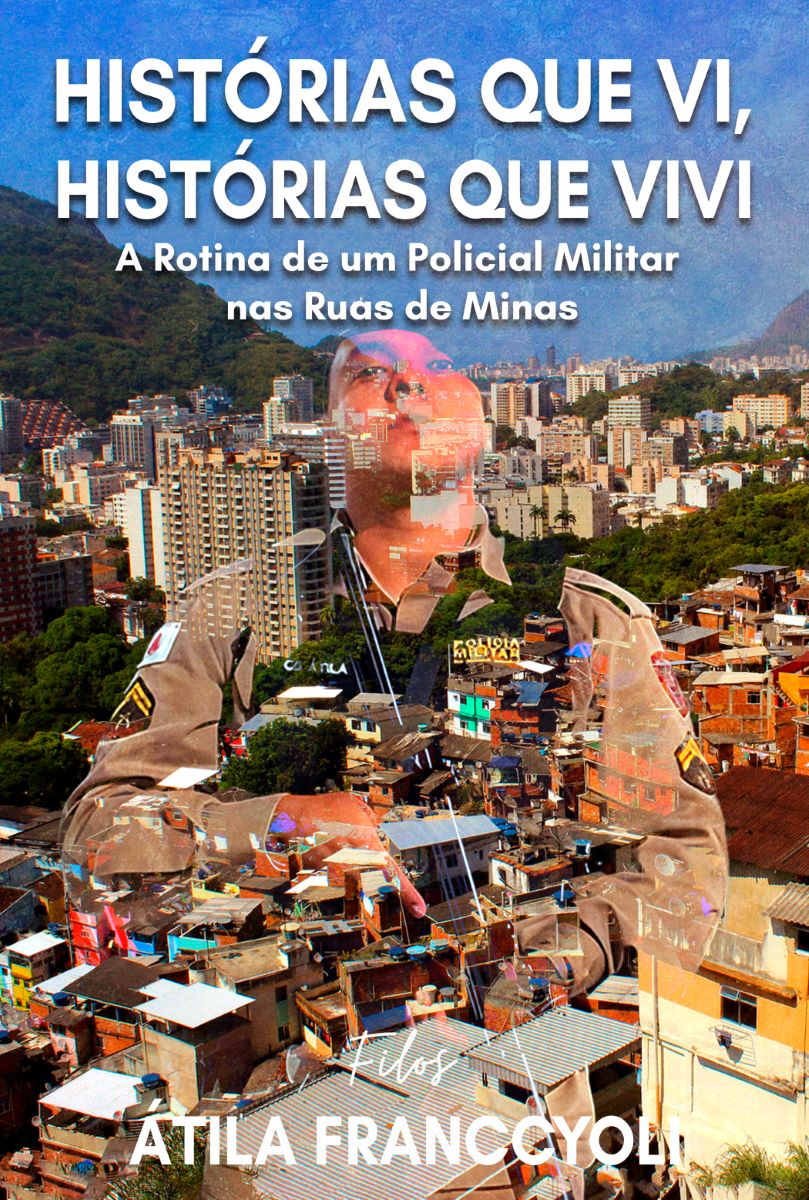 Capa do livro HISTÓRIAS QUE VI, HISTÓRIAS QUE VIVI: A rotina de um policial militar nas ruas de Minas