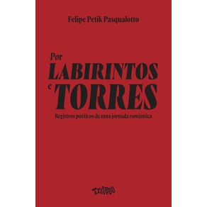 Por-labirintos-e-torres--Registros-poeticos-de-uma-jornada-romantica