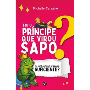 FOI-O-PRINCIPE-QUE-VIROU-SAPO-OU-VOCE-QUE-NAO-SE-AMOU-O-SUFICIENTE-