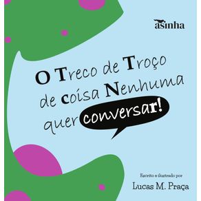 O-treco-de-troco-de-coisa-nenhuma-quer-conversar-