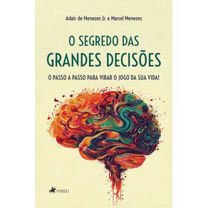 O-Segredo-das-Grandes-Decisoes--O-Passo-a-Passo-para-Virar-o-Jogo-da-Sua-Vida-