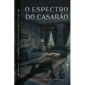 O-Espectro-do-Casarao--Manoel-o-cacador-de-criaturas-das-trevas