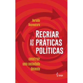 Recriar-as-praticas-politicas--Construir-uma-sociedade-decente