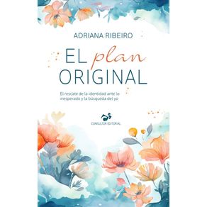 El-Plan-Original--El-rescate-de-la-identidad-ante-lo-inesperado-y-la-busqueda-del-yo-