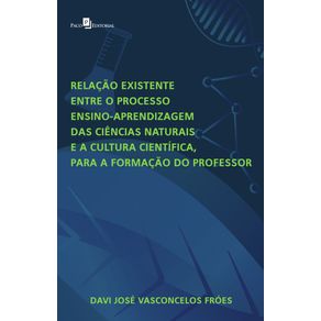 Relacao-existente-entre-o-processo-ensino-aprendizagem-das-Ciencias-Naturais-e-a-Cultura-Cientifica-para-a-formacao-do-professor