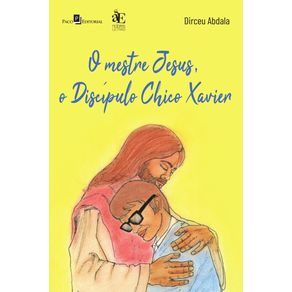 O-mestre-Jesus-o-discipulo-Chico-Xavier