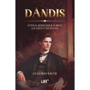 Dandis:-Estilo,-Rebeldia-e-a-Arte-da-Excentricidade