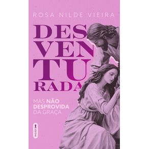 Desventurada,-mas-nao-desprovida-da-graca