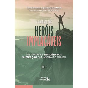 A-Jornada-dos-Herois-Implacaveis--Historias-de-resiliencia-e-superacao-que-inspiram-o-mundo--Vol.-8