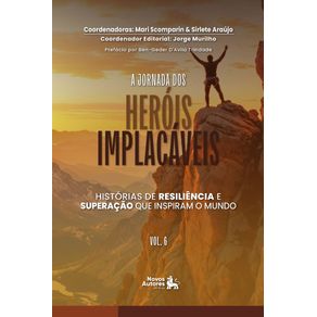 A-Jornada-dos-Herois-Implacaveis--Historias-de-resiliencia-e-superacao-que-inspiram-o-mundo-Vol6