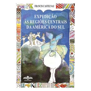 Expedicoes-as-Regioes-Centrais-da-America-do-Sul--Colecao-Reconquista-do-Brasil
