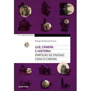 Luz-camera-e-historia--Praticas-de-ensino-com-o-cinema