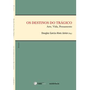 Os-destinos-do-tragico---Arte-Vida-Pensamento