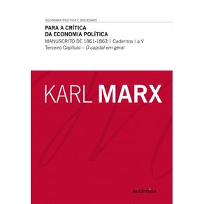 Para-a-critica-da-economia-politica---Manuscrito-de-1861-1863--cadernos-I-a-V--Terceiro-Capitulo---O-capital-em-geral