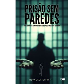 Prisao-sem-Paredes--Uma-Jornada-para-a-Liberdade-da-Dependencia-Quimica