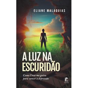 A-Luz-na-Escuridao--Como-Deus-me-guiou-para-vencer-a-depressao