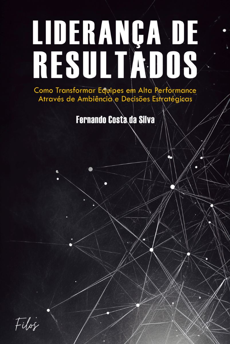 Capa do livro Liderança de Resultados: Como Transformar Equipes em Alta Performance através de Ambiência e Decisões Estratégicas