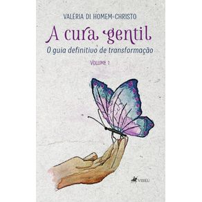 A-Cura-Gentil--O-guia-Definitivo-de-Transformacao---Volume-1