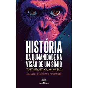 Historia-da-Humanidade-na-visao-de-um-simio---Tutti-Frutti-ou-Hortela
