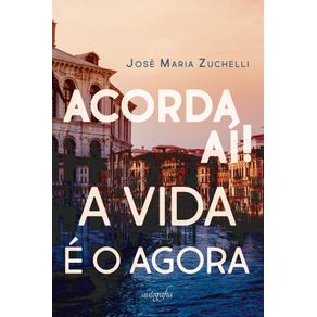 Acorda-ai--A-vida-e-o-agora