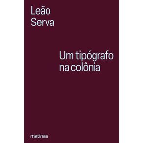 Um-tipografo-na-colonia--Vida-e-obra-de-Silva-Serva-precursor-da-imprensa---Brochura