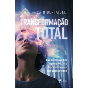 Transformacao-Total-Guia-Completo-de-Auto-Hipnose-PNL-TCC-e-Neurociencia-para-o-Bem-Estar-Emocional