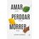 Amar-Perdoar-e-Morrer-