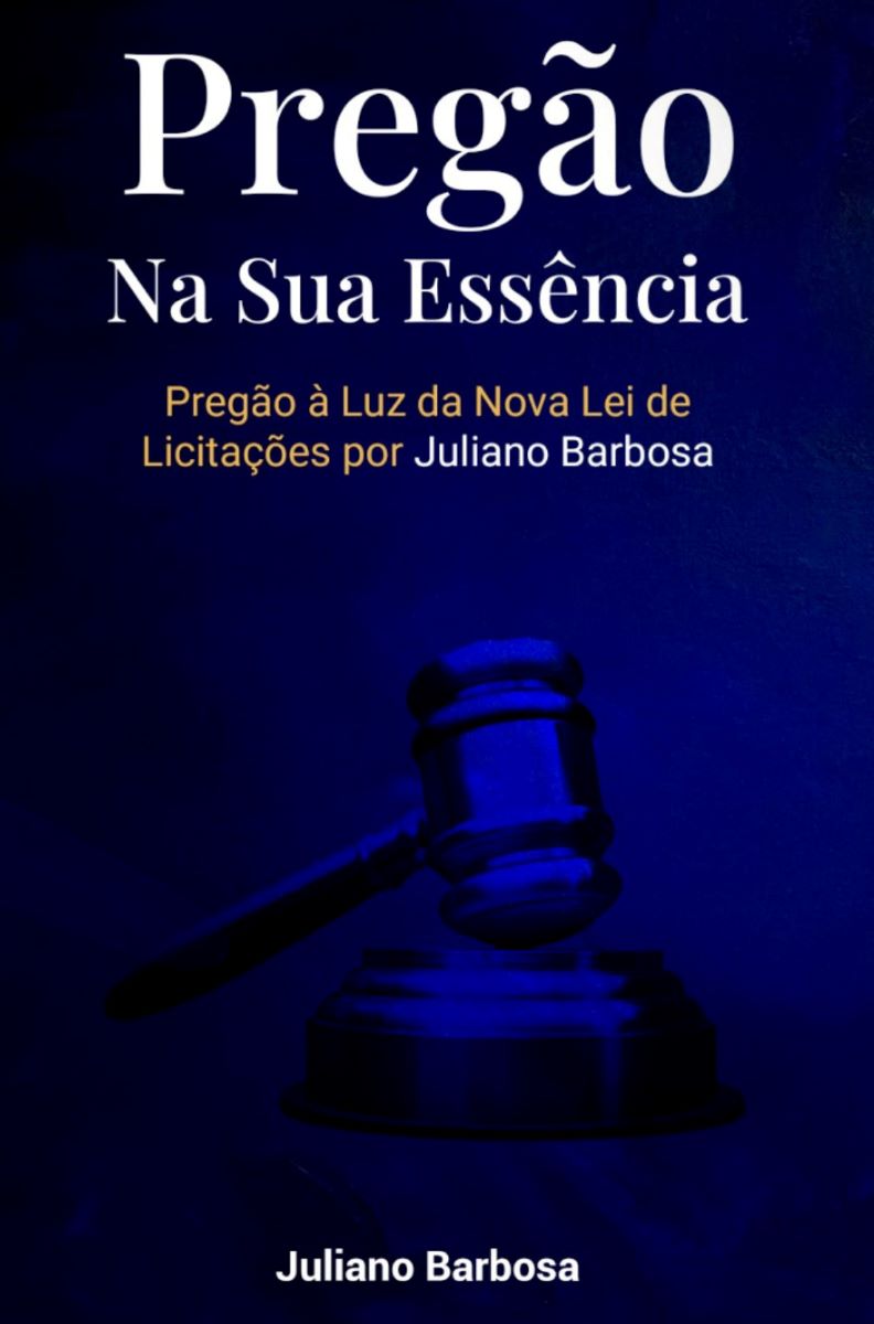 Capa do livro PREGÃO NA SUA ESSÊNCIA: PREGÃO NA NOVA LEI DE LICITAÇÕES POR JULIANO BARBOSA