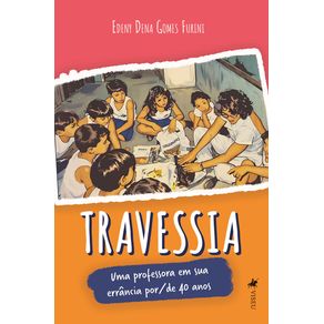 Travessia:-Uma-professora-em-sua-errancia-por/de-40-anos