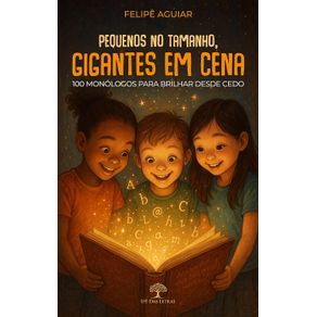 Pequenos-no-tamanho-gigantes-em-cena---100-monologos-para-brilhar-desde-cedo