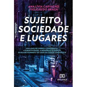 Sujeito,-sociedade-e-lugares.-Uma-analise-sobre-a-cenografia,-a-subjetividade,-a-memoria-e-o-espaco-em-Blade-Runner-e-os-usos-da-cidade-cinematica