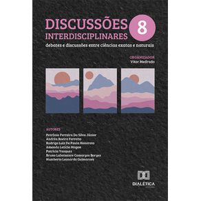 Discussoes-Interdisciplinares--Debates-e-Discussoes-entre-Ciencias-Exatas-e-Naturais-–-Volume-8