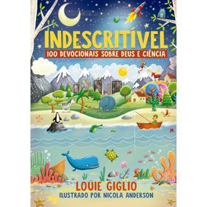 Indescritivel:-100-devocionais-sobre-Deus-e-ciencia-?-Edicao-mais-atual-do-classico-devocional-para-criancas-curiosas