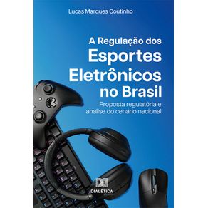 A-Regulacao-dos-Esportes-Eletronicos-no-Brasil