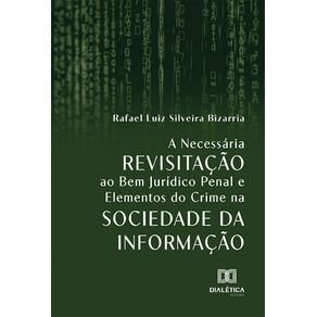 A-Necessaria-Revisitacao-ao-Bem-Juridico-Penal-e-Elementos-do-Crime-na-Sociedade-da-Informacao