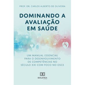 Dominando-a-Avaliacao-em-Saude--Um-Manual-Essencial-para-o-Desenvolvimento-de-Competencias-no-Seculo-XXI
