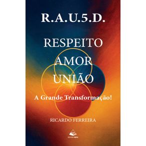 R.A.U.5.D:-Respeito---Amor---Uniao---A-grande-Transformacao