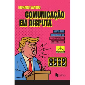 Comunicacao-em-disputa--A-luta-pelo-imaginario-da-America-Latina-na-era-Trump