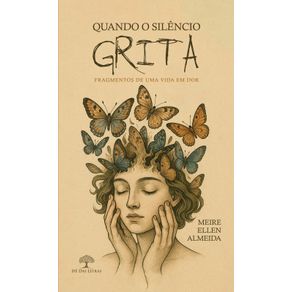 Quando-o-Silencio-Grita--Fragmentos-de-uma-Vida-em-Dor