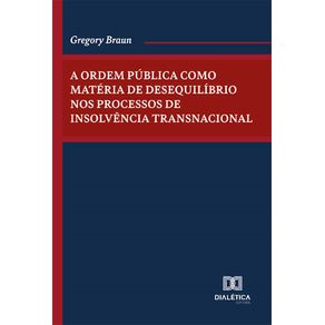 A-ordem-publica-como-materia-de-desequilibrio-nos-processos-de-insolvencia-transnacional