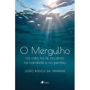 O-Mergulho--na-vida-na-fe-no-amor-na-caridade-e-no-perdao